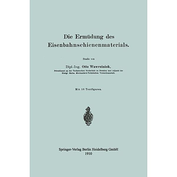 Die Ermüdung des Eisenbahnschienenmaterials, Otto Wawrziniok