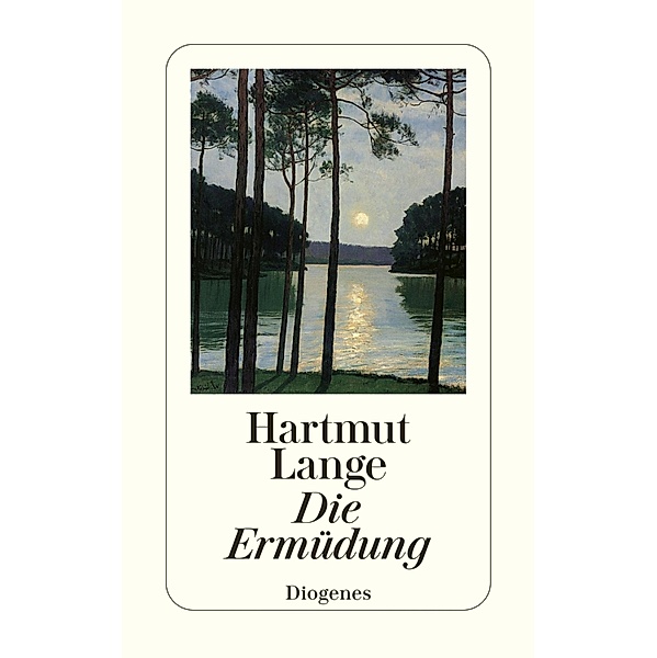 Die Ermüdung / Diogenes Taschenbücher, Hartmut Lange
