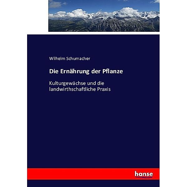 Die Ernährung der Pflanze, Wilhelm Schumacher