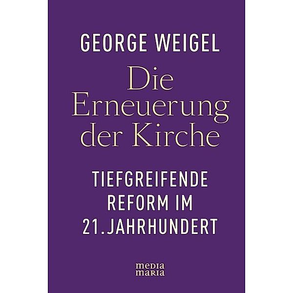 Die Erneuerung der Kirche, George Weigel