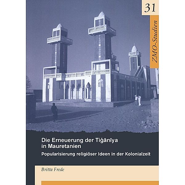 Die Erneuerung der Tiganiya in Mauretanien / ZMO-Studien Bd.31, Britta Frede