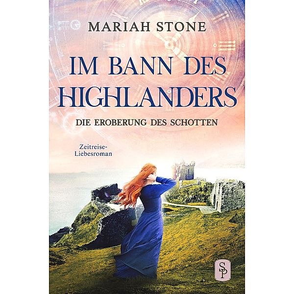 Die Eroberung des Schotten - Neunter Band der Im Bann des Highlanders-Reihe / Im Bann des Highlanders Bd.9, Mariah Stone