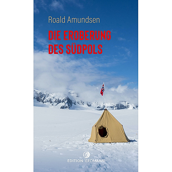 Die Eroberung des Südpols, Roald Amundsen
