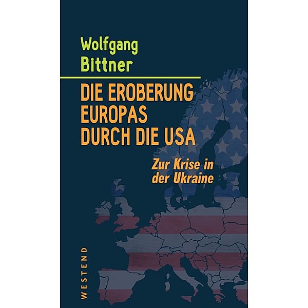 Die Eroberung Europas durch die USA, Wolfgang Bittner