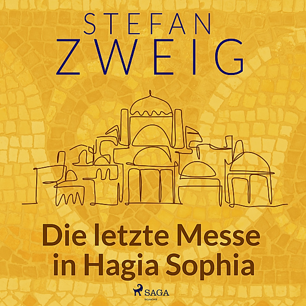 Die Eroberung von Byzanz - 9 - Die letzte Messe in Hagia Sophia, Stefan Zweig