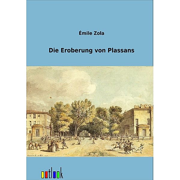 Die Eroberung von Plassans, Émile Zola