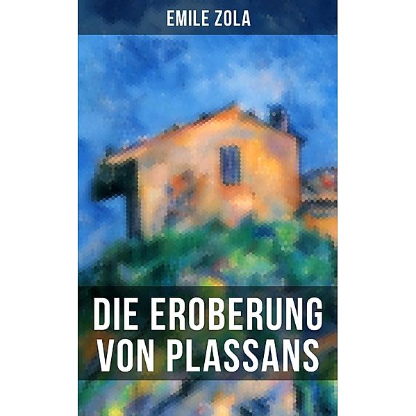 Die Eroberung von Plassans, Emile Zola