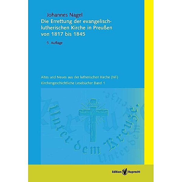 Die Errettung der evangelisch-lutherischen Kirche in Preußen von 1817-1845, Johannes Nagel
