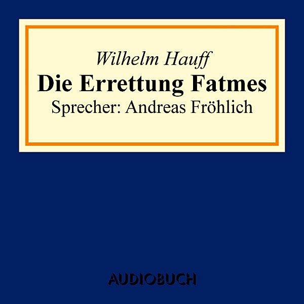 Die Errettung Fatmes, Wilhelm Hauff