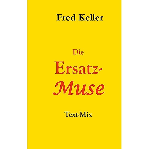 Die Ersatz-Muse, Fred Keller