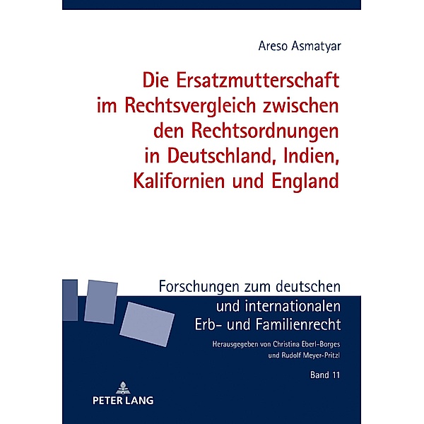 Die Ersatzmutterschaft im Rechtsvergleich zwischen den Rechtsordnungen in Deutschland, Indien, Kalifornien und England, Asmatyar Areso Asmatyar