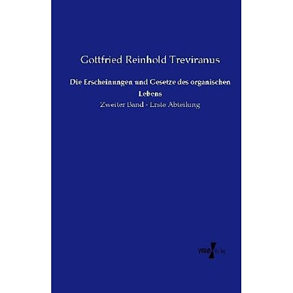 Die Erscheinungen und Gesetze des organischen Lebens, Gottfried Reinhold Treviranus