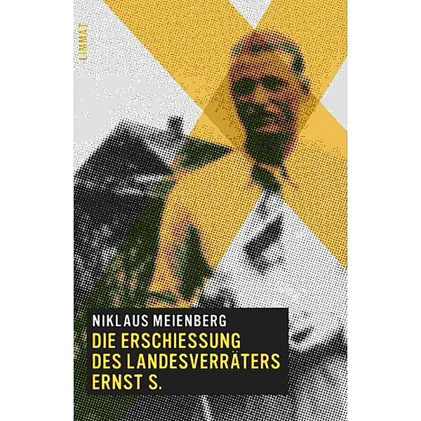 Die Erschiessung des Landesverräters Ernst S., Niklaus Meienberg