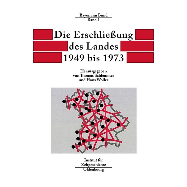 Die Erschliessung des Landes 1949 bis 1973 / Quellen und Darstellungen zur Zeitgeschichte Bd.52