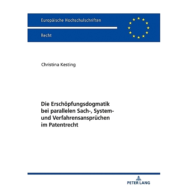 Die Erschöpfungsdogmatik bei parallelen Sach-, System- und Verfahrensansprüchen im Patentrecht, Christina Kesting
