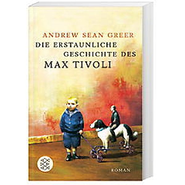 Die erstaunliche Geschichte des Max Tivoli, Andrew Sean Greer