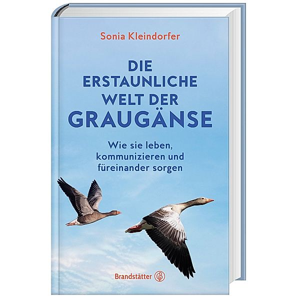 Die erstaunliche Welt der Graugänse, Sonia Kleindorfer