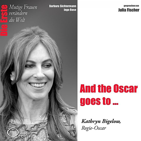 Die Erste - And the Oscar goes to ... (Kathryn Bigelow, Regie-Oscar), Barbara Sichtermann, Ingo Rose