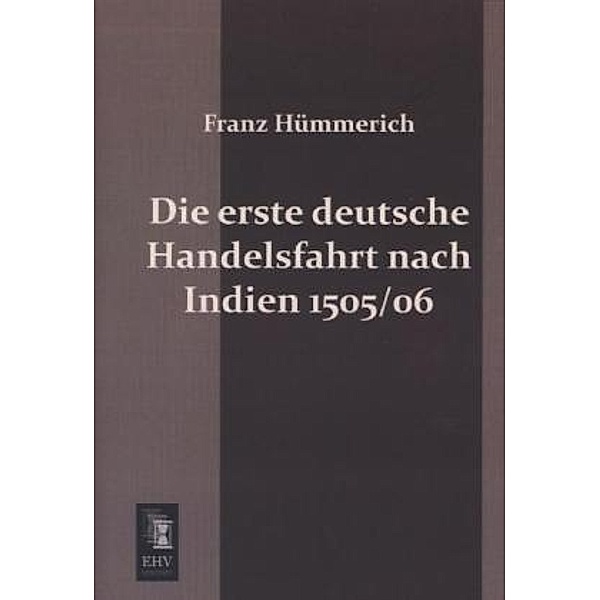 Die erste deutsche Handelsfahrt nach Indien 1505/06, Franz Hümmerich