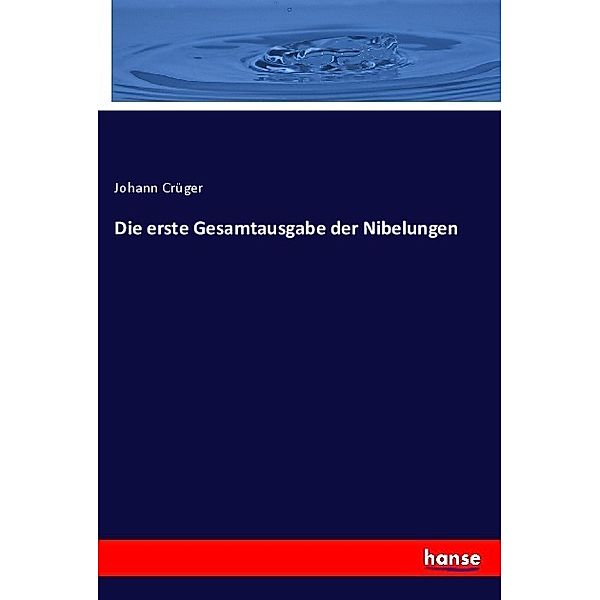 Die erste Gesamtausgabe der Nibelungen, Johann Crüger