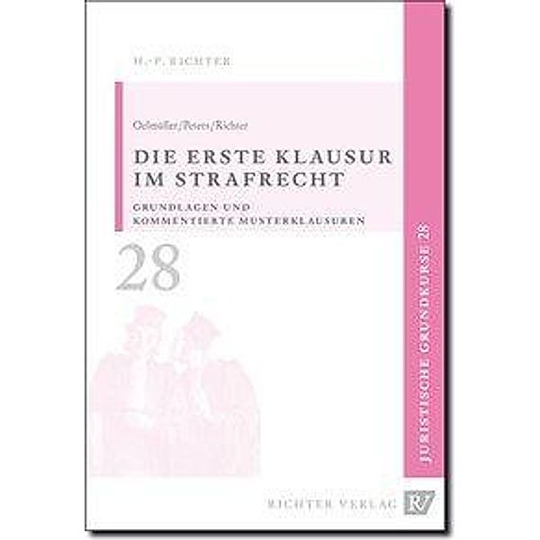 Die erste Klausur im Strafrecht, Mark A. Oelmüller, Thomas Peters, Hans-Peter Richter