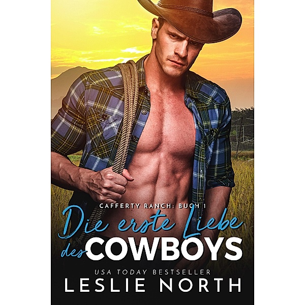 Die erste Liebe des Cowboys (Cafferty Ranch Serie, #1) / Cafferty Ranch Serie, Leslie North