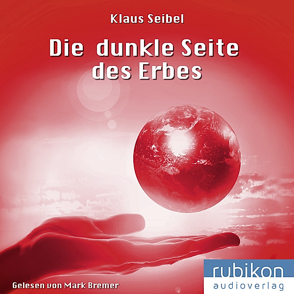 Die erste Menschheit - 3 - Die dunkle Seite des Erbes, Klaus Seibel