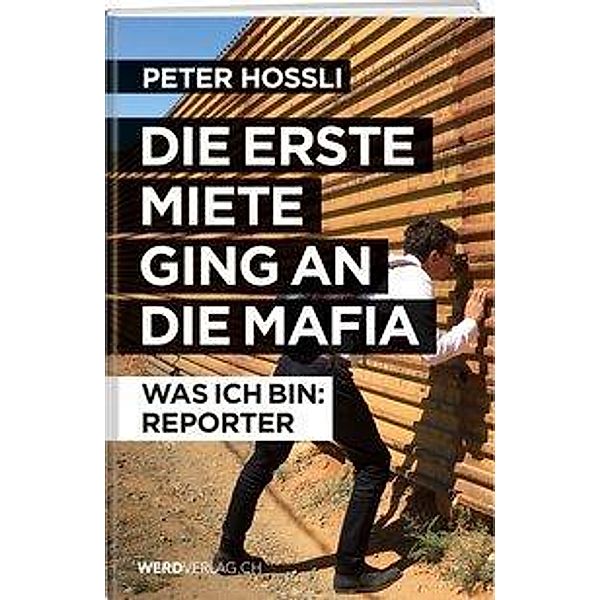 Die erste Miete ging an die Mafia, Peter Hossli