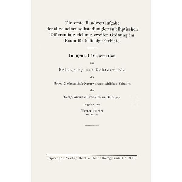 Die erste Randwertaufgabe der allgemeinen selbstadjungierten elliptischen Differentialgleichung zweiter Ordnung im Raum für beliebige Gebiete, Werner Püschel
