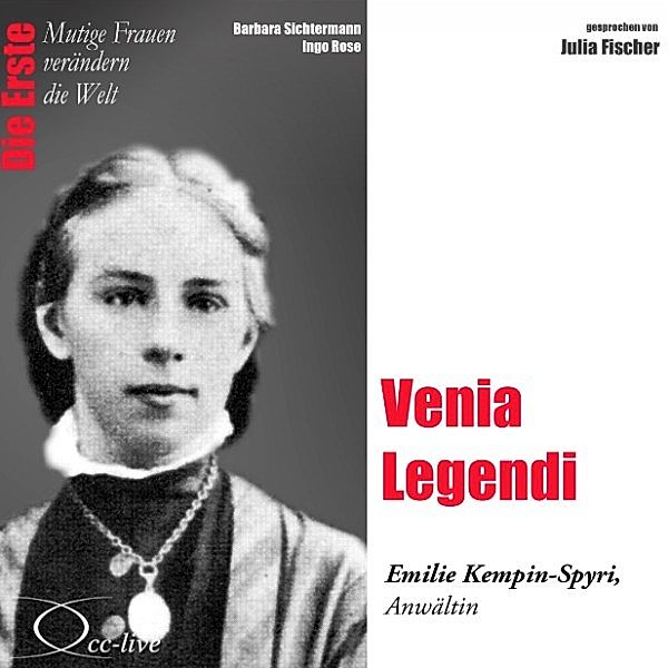 Die Erste - Venia Legendi (Emilie Kempin-Spyri, Anwältin), Barbara Sichtermann, Ingo Rose
