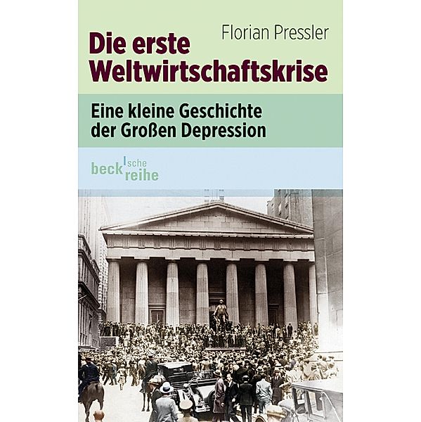 Die erste Weltwirtschaftskrise / Beck'sche Reihe Bd.6090, Florian Pressler