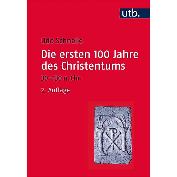 Die ersten 100 Jahre des Christentums 30-130 n. Chr., Udo Schnelle