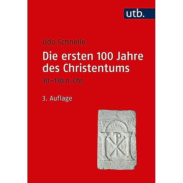 Die ersten 100 Jahre des Christentums 30-130 n. Chr., Udo Schnelle
