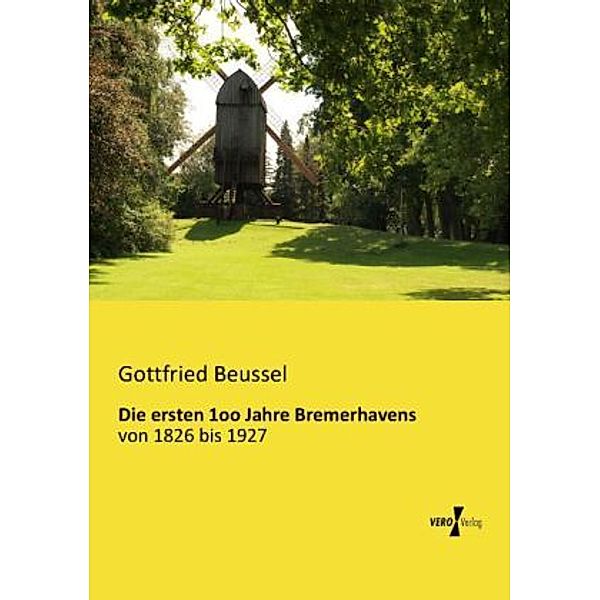 Die ersten 1oo Jahre Bremerhavens, Gottfried Beussel