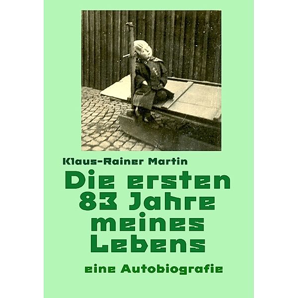 Die ersten 83 Jahre meines Lebens, Klaus-Rainer Martin