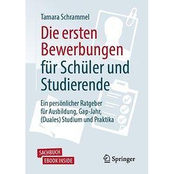 Die ersten Bewerbungen für Schüler und Studierende , m. 1 Buch, m. 1 E-Book, Tamara Schrammel
