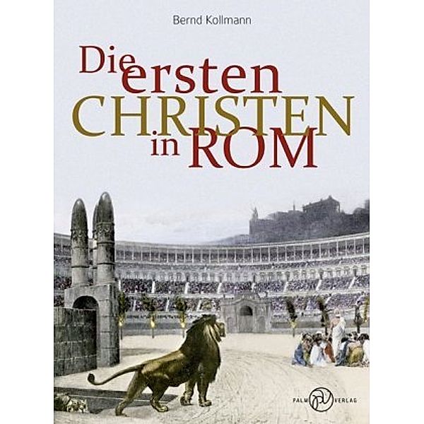 Die ersten Christen in Rom, Bernd Kollmann