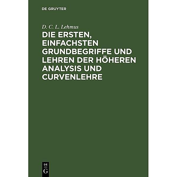 Die ersten, einfachsten Grundbegriffe und Lehren der höheren Analysis und Curvenlehre, D. C. L. Lehmus