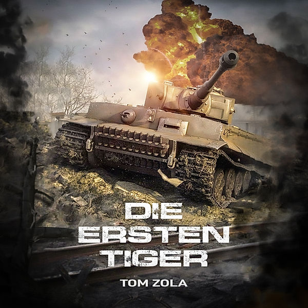 Die ersten Tiger: Zweiter Weltkrieg, Ostfront 1942 - Der schwere Panzer Tiger I greift zum ersten Mal an, Tom Zola