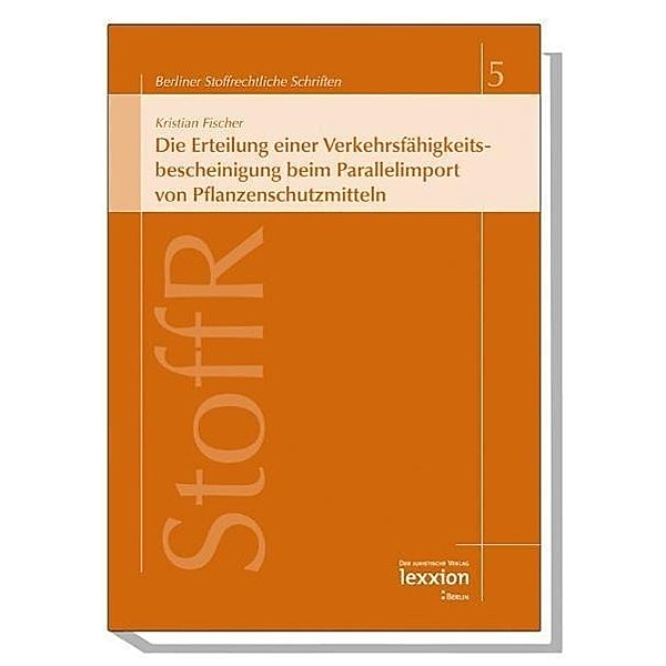 Die Erteilung einer Verkehrsfähigkeitsbescheinigung beim Parallelimport von Pflanzenschutzmitteln, Kristian Fischer