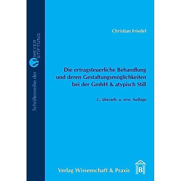 Die ertragsteuerliche Behandlung und deren Gestaltungsmöglichkeiten bei der GmbH & atypisch Still., Christian Friedel
