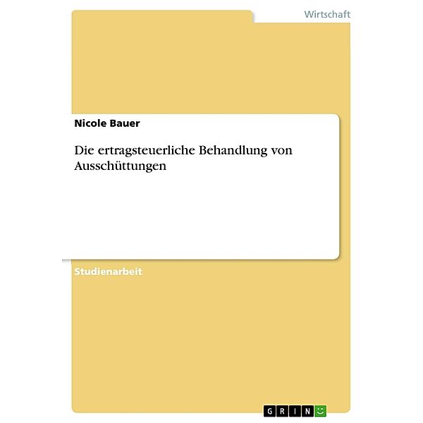 Die ertragsteuerliche Behandlung von Ausschüttungen, Nicole Bauer