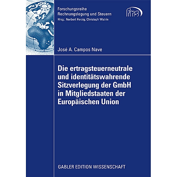 Die ertragsteuerneutrale und identitätswahrende Sitzverlegung der GmbH in Mitgliedstaaten der Europäischen Union, José A. Campos Nave