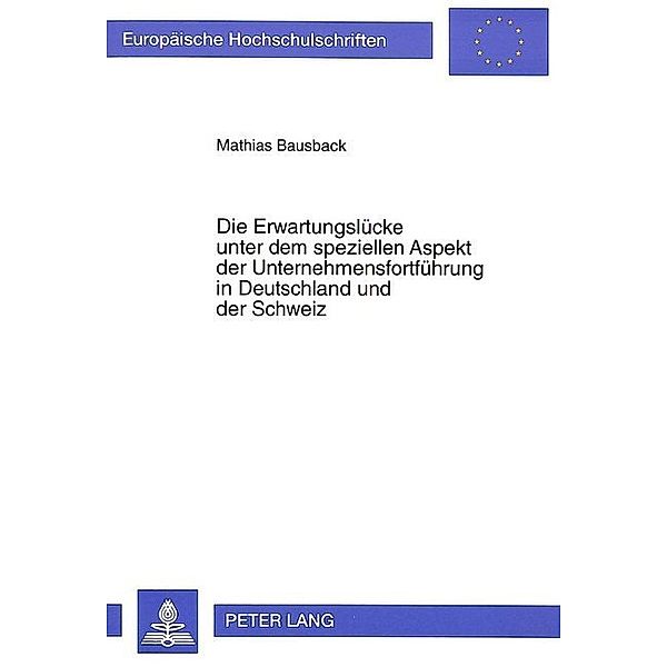 Die Erwartungslücke unter dem speziellen Aspekt der Unternehmensfortführung in Deutschland und der Schweiz, Mathias Bausback
