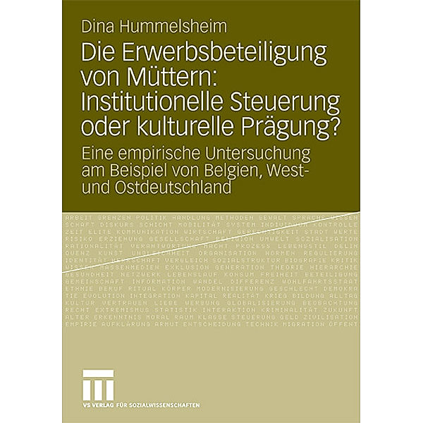 Die Erwerbsbeteiligung von Müttern: Institutionelle Steuerung oder kulturelle Prägung?, Dina Hummelsheim