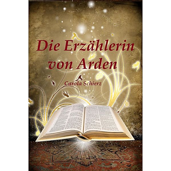 Die Erzählerin von Arden, Carola Schierz