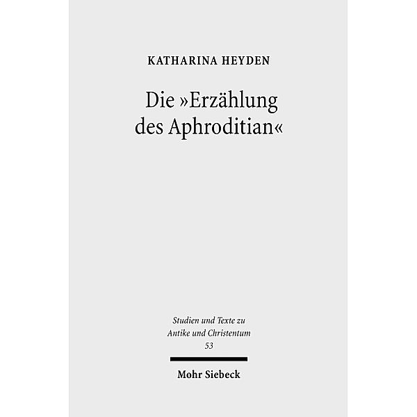 Die 'Erzählung des Aphroditian', Katharina Heyden