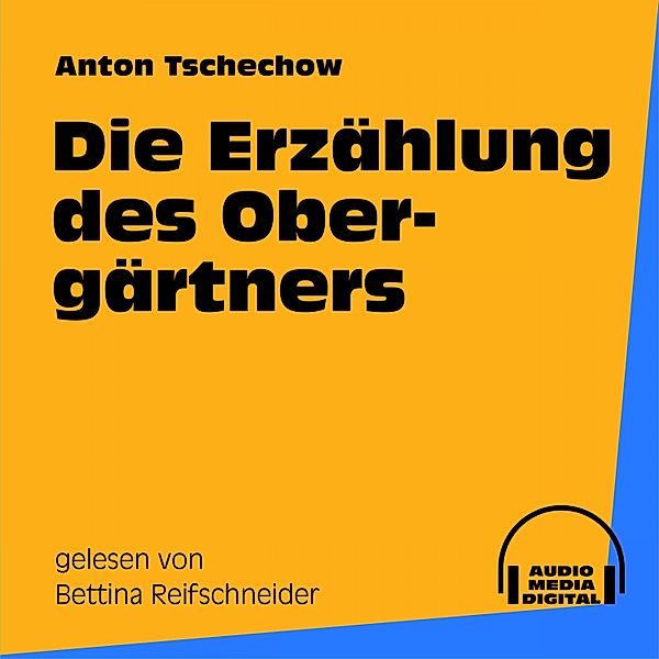 Die Erzählung des Obergärtners, Anton Tschechow