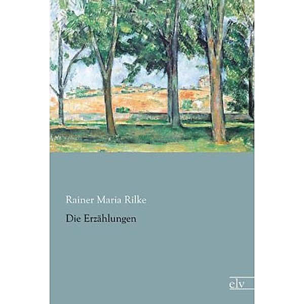 Die Erzählungen, Rainer Maria Rilke
