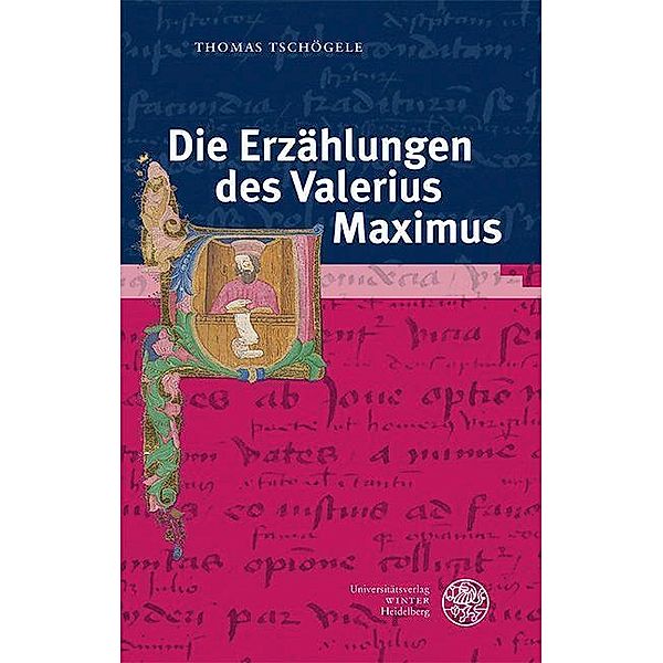 Die Erzählungen des Valerius Maximus / Bibliothek der klassischen Altertumswissenschaften, Neue Folge, 2. Reihe Bd.165, Thomas Tschögele